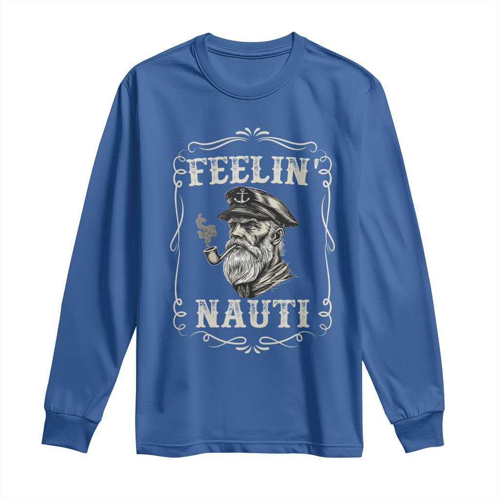 Boat Captain Long Sleeve Shirt Feelin Nauti Pontoon Sailing Sailor