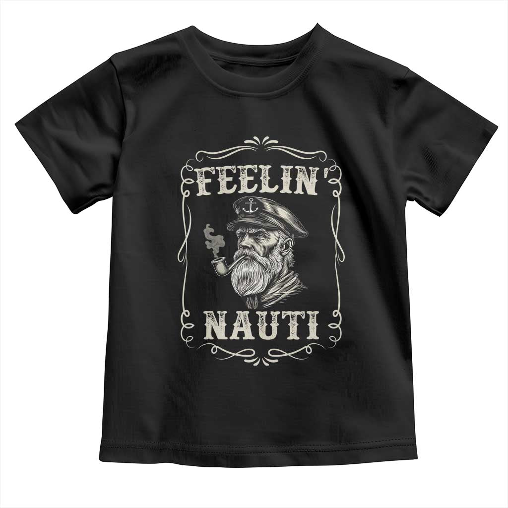 Boat Captain Toddler T Shirt Feelin Nauti Pontoon Sailing Sailor