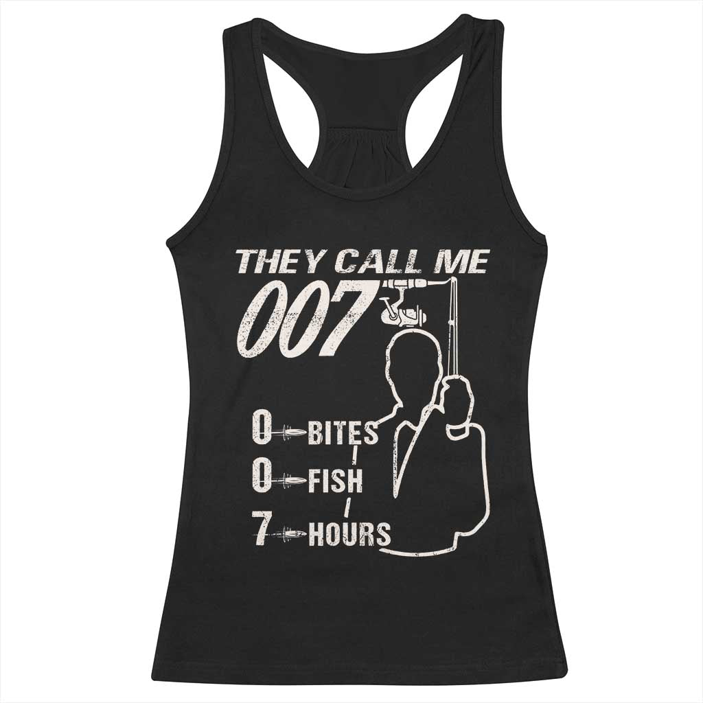 Funny Fishing Racerback Tank Top They Call Me 007 Fisherman