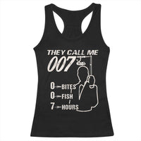Funny Fishing Racerback Tank Top They Call Me 007 Fisherman