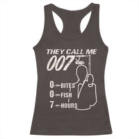 Funny Fishing Racerback Tank Top They Call Me 007 Fisherman