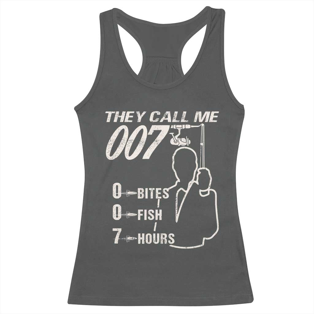 Funny Fishing Racerback Tank Top They Call Me 007 Fisherman