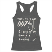 Funny Fishing Racerback Tank Top They Call Me 007 Fisherman