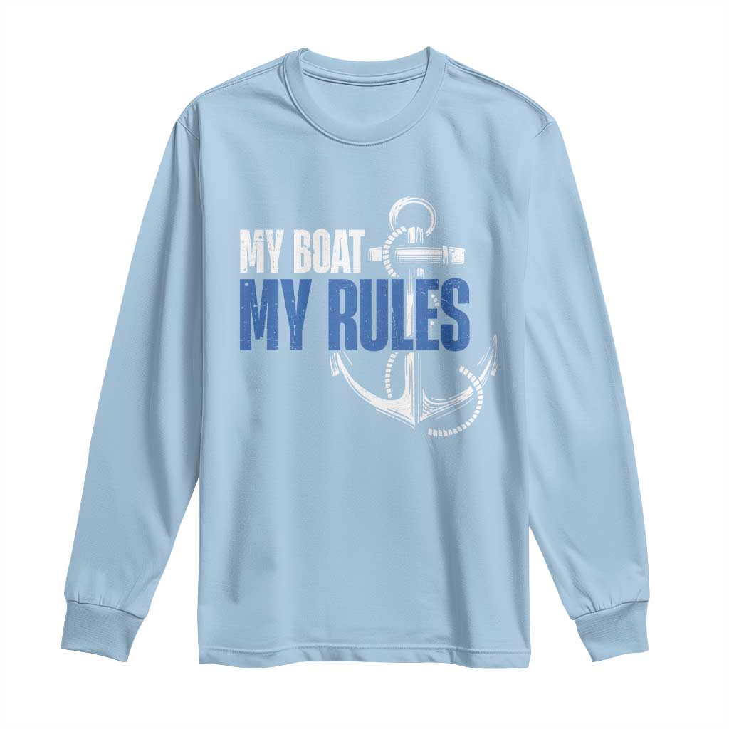 I'm The Captain Long Sleeve Shirt My Boat My Rules