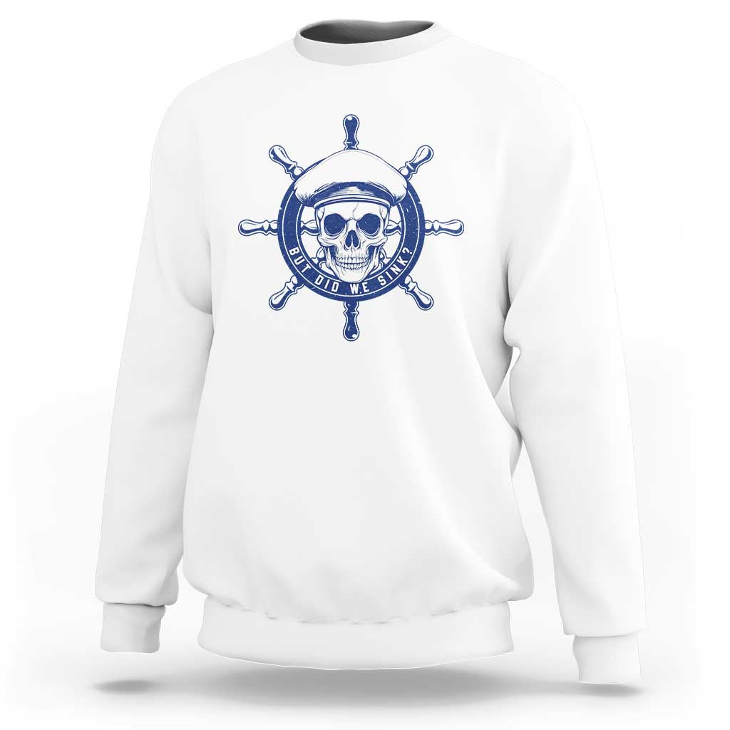 Funny But Did We Sink Sweatshirt