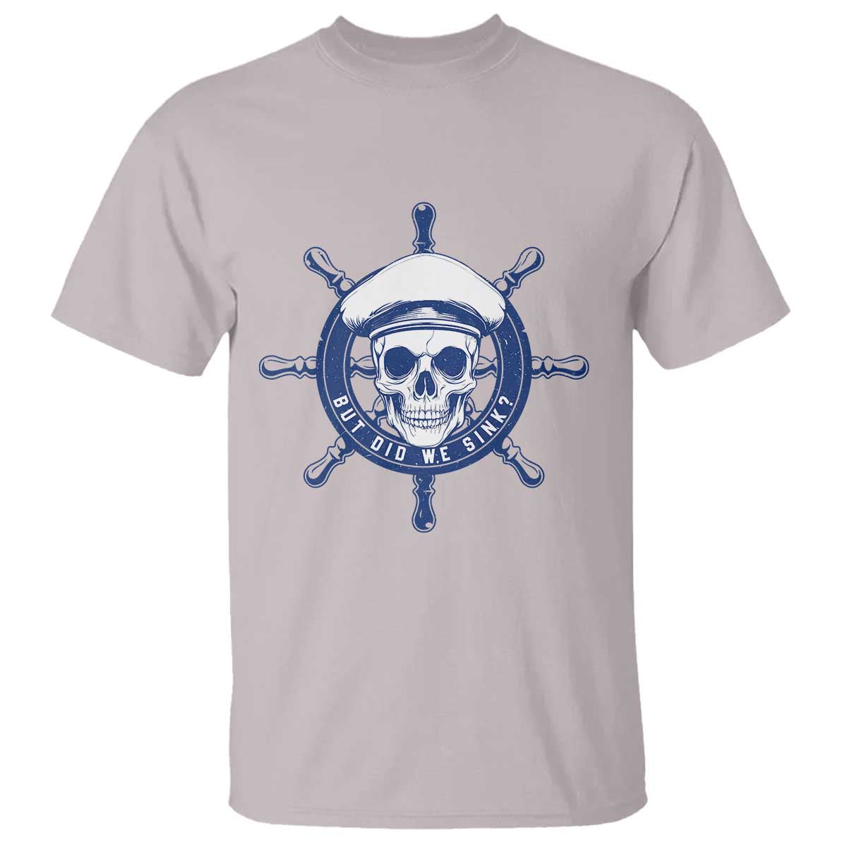 Funny But Did We Sink T Shirt