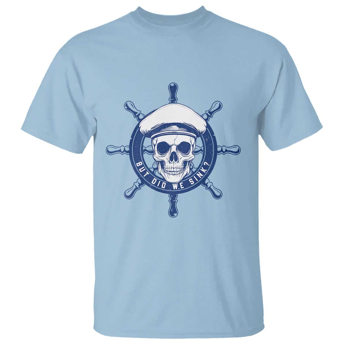 Funny But Did We Sink T Shirt