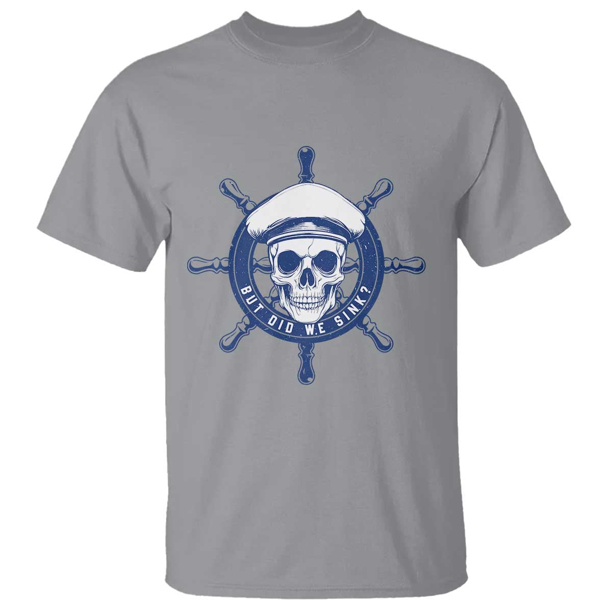 Funny But Did We Sink T Shirt