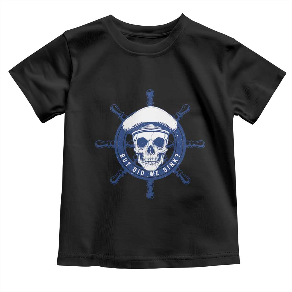 Funny But Did We Sink Toddler T Shirt