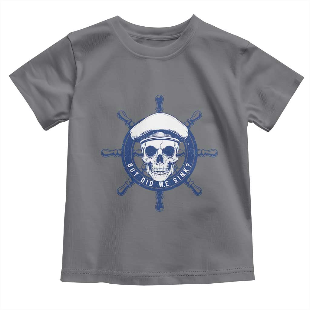 Funny But Did We Sink Toddler T Shirt
