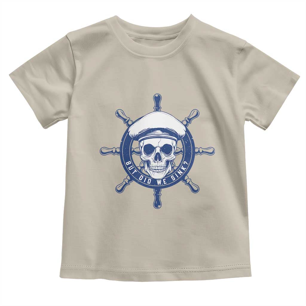 Funny But Did We Sink Toddler T Shirt