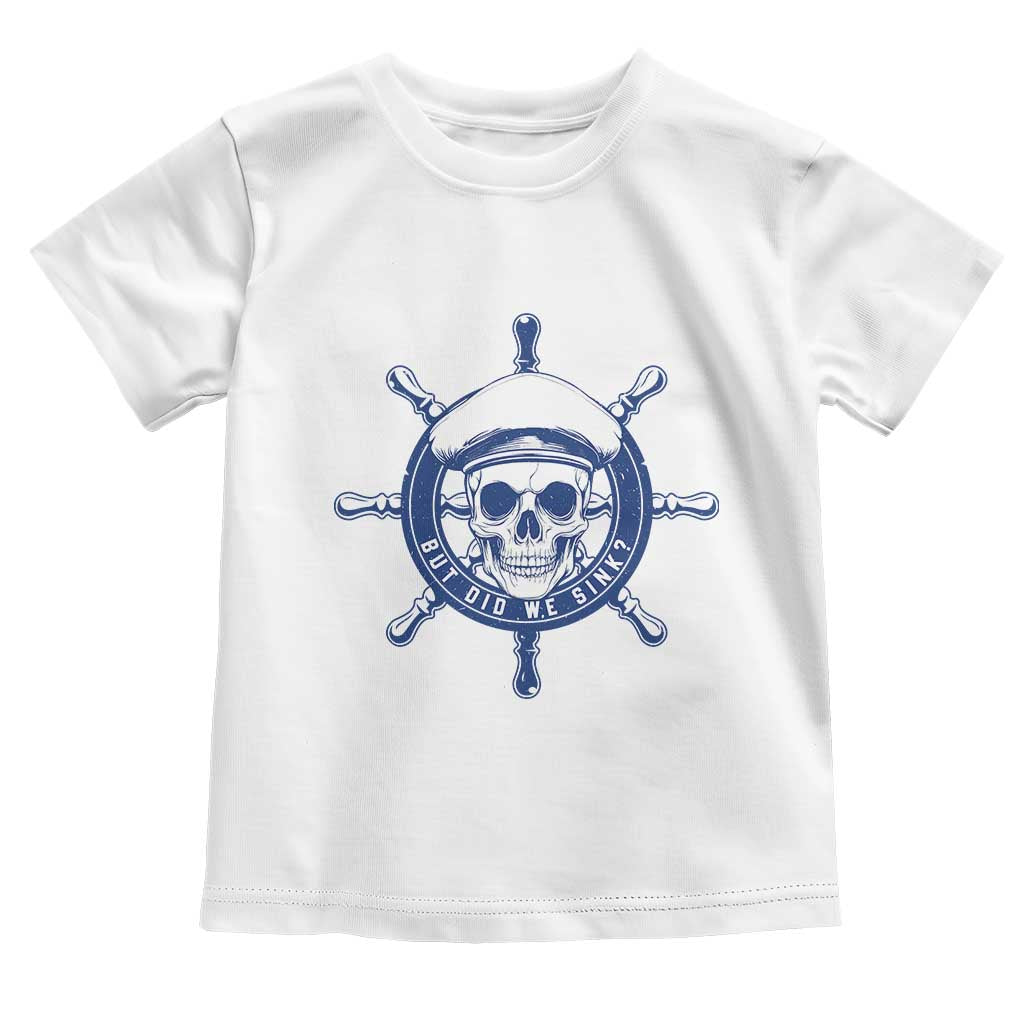 Funny But Did We Sink Toddler T Shirt