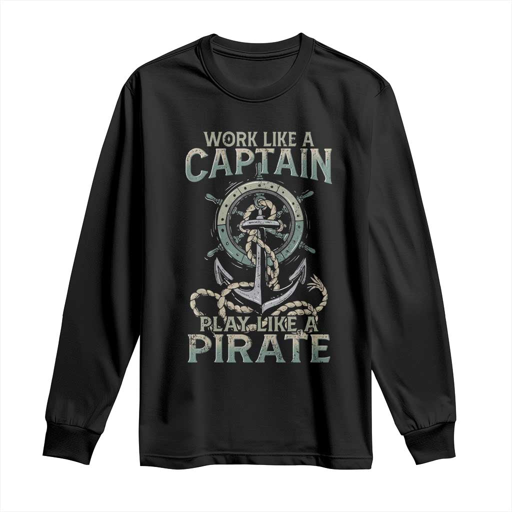 Funny Work Like A Captain Long Sleeve Shirt Play Like A Pirate