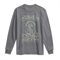Funny Work Like A Captain Long Sleeve Shirt Play Like A Pirate