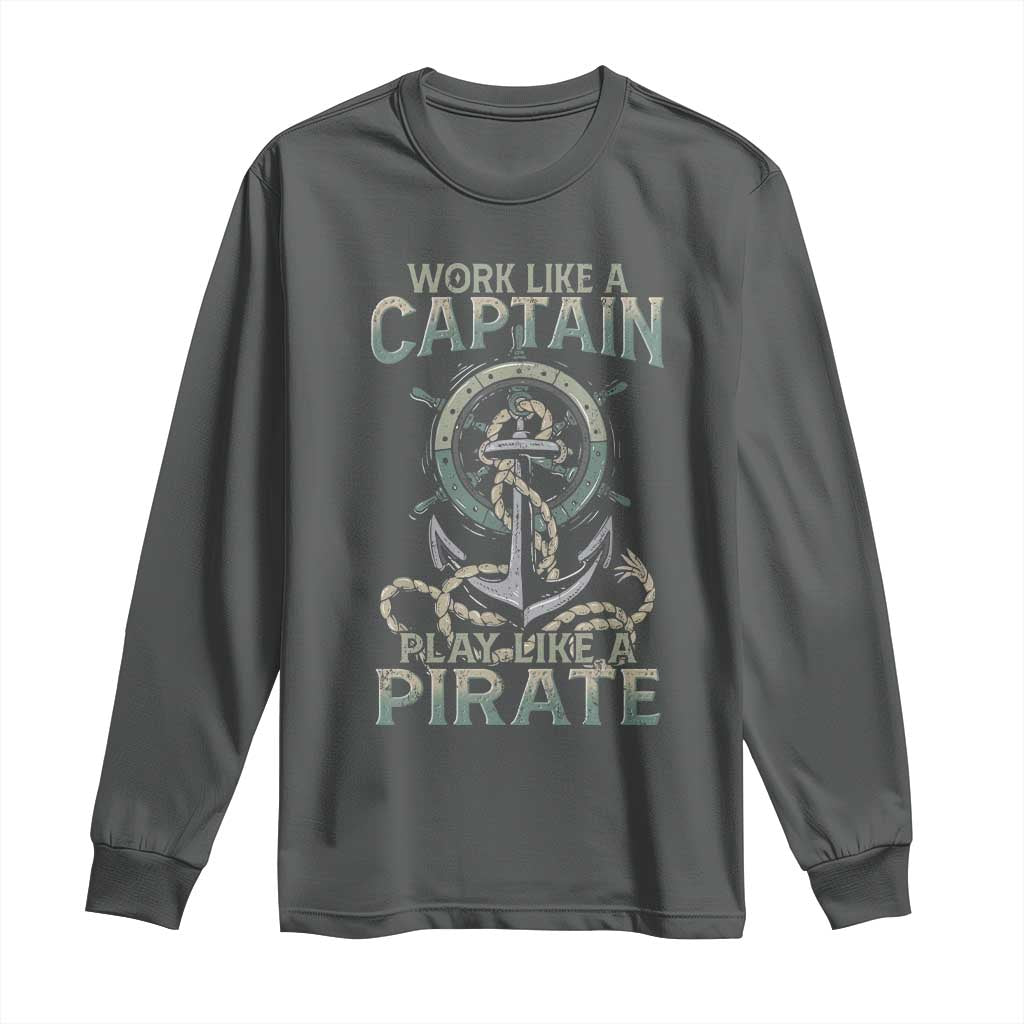 Funny Work Like A Captain Long Sleeve Shirt Play Like A Pirate