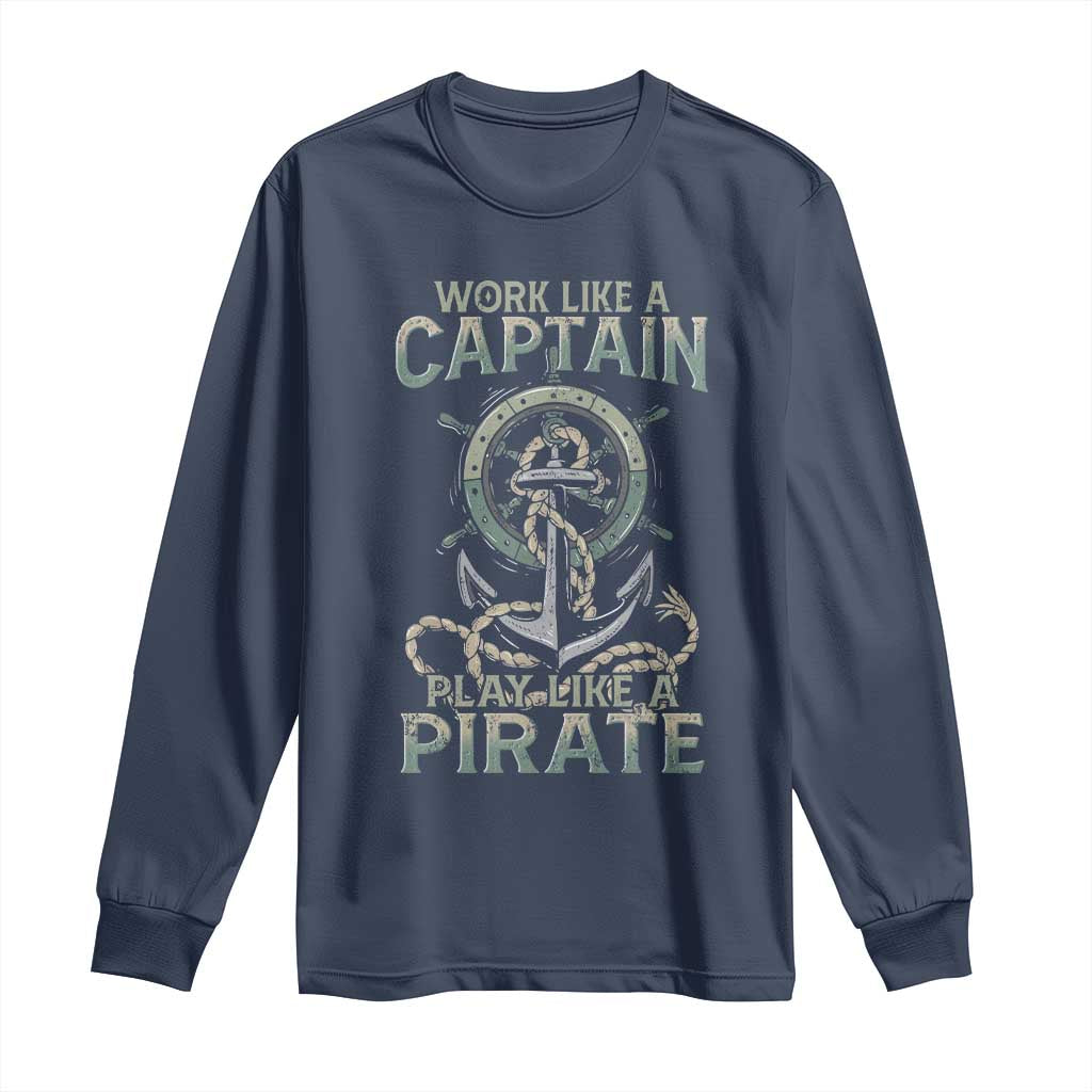 Funny Work Like A Captain Long Sleeve Shirt Play Like A Pirate