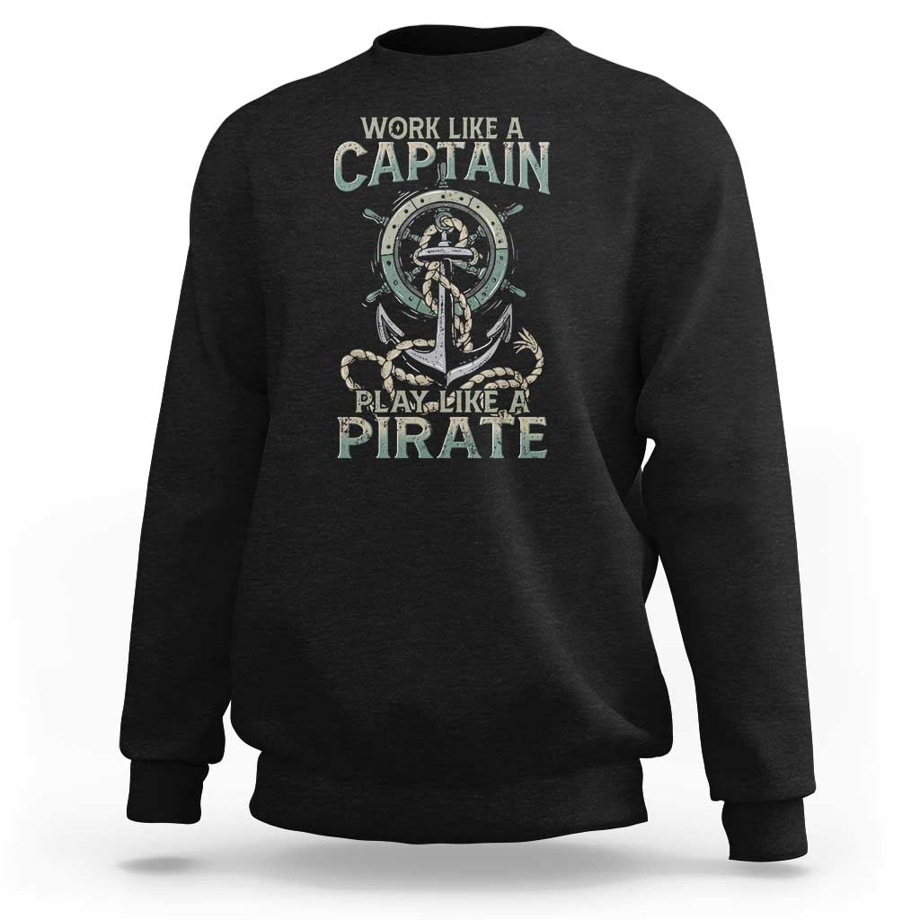 Funny Work Like A Captain Sweatshirt Play Like A Pirate