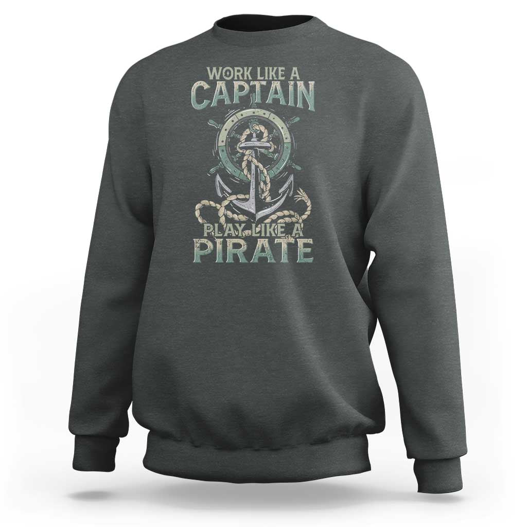 Funny Work Like A Captain Sweatshirt Play Like A Pirate