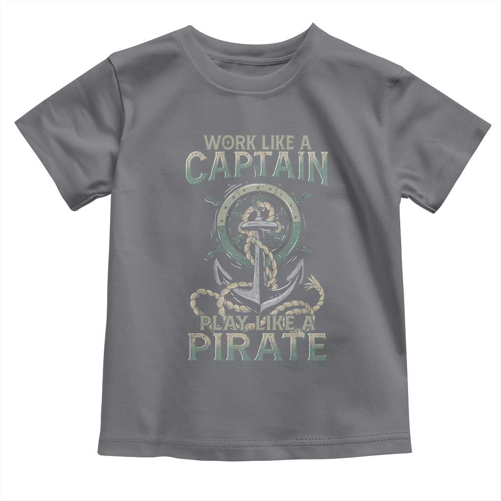 Funny Work Like A Captain Toddler T Shirt Play Like A Pirate