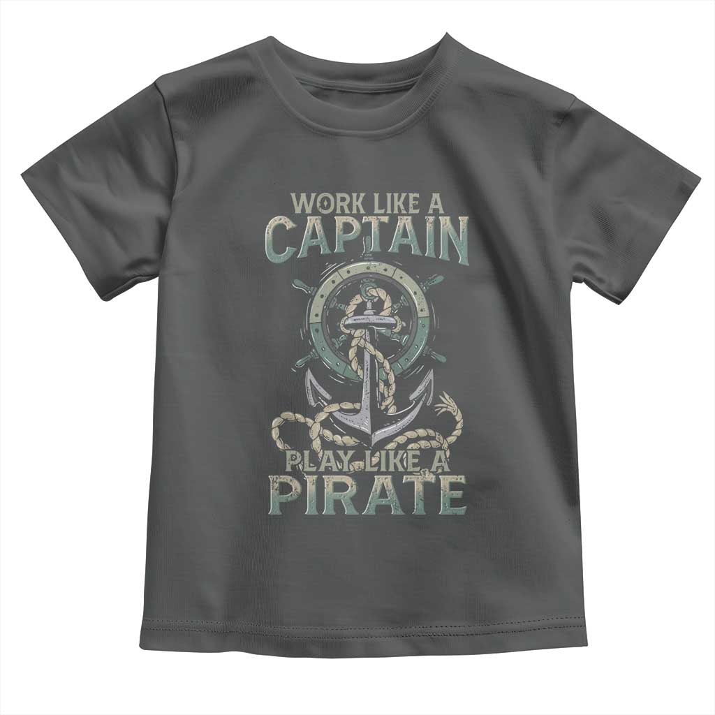 Funny Work Like A Captain Toddler T Shirt Play Like A Pirate