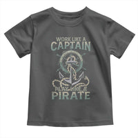 Funny Work Like A Captain Toddler T Shirt Play Like A Pirate