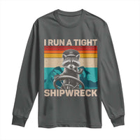 Funny Raccoon Captain Long Sleeve Shirt I Run A Tight Shipwreck