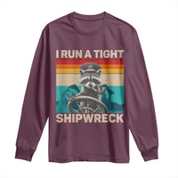 Funny Raccoon Captain Long Sleeve Shirt I Run A Tight Shipwreck