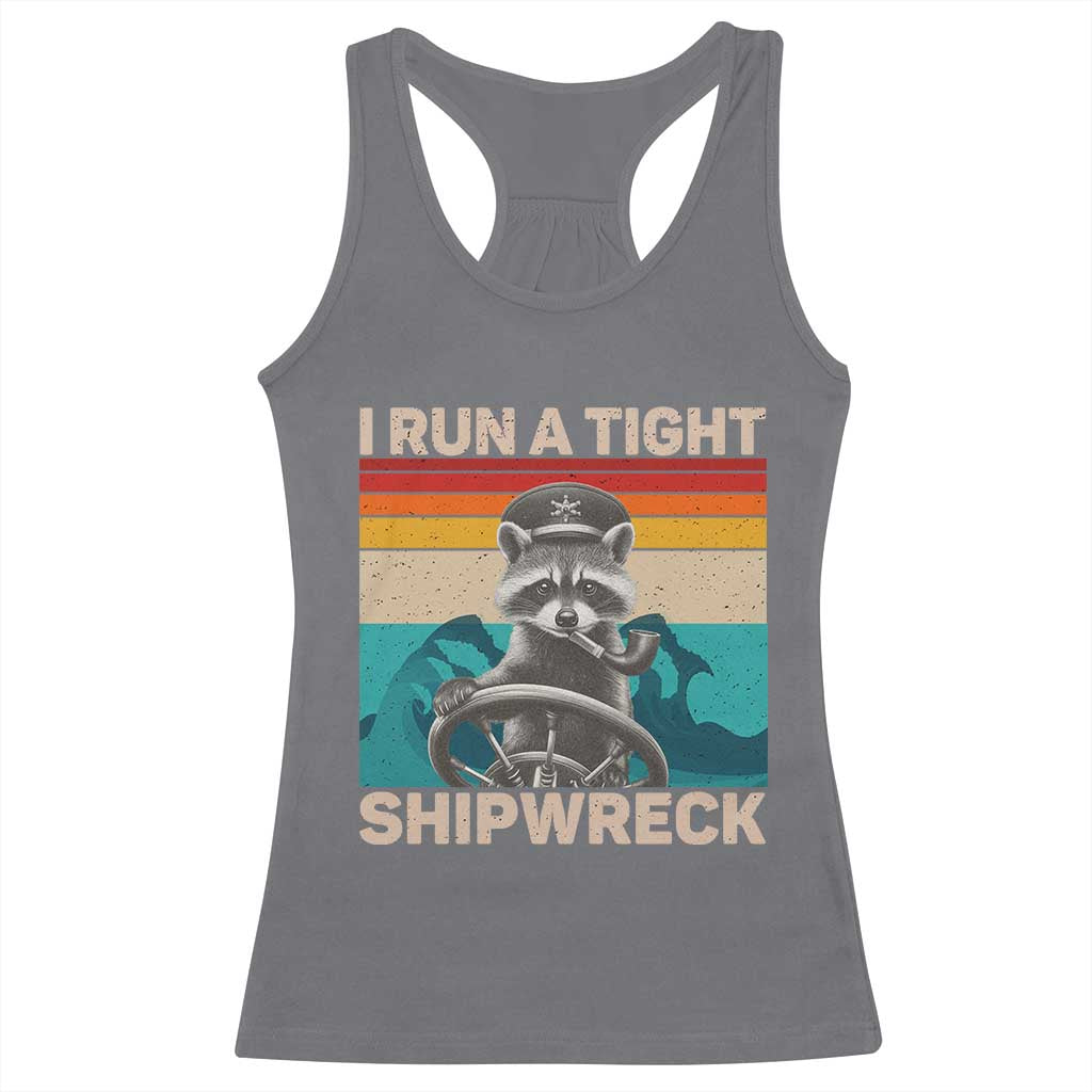 Funny Raccoon Captain Racerback Tank Top I Run A Tight Shipwreck