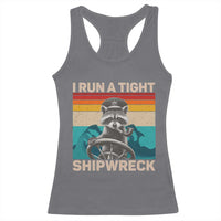 Funny Raccoon Captain Racerback Tank Top I Run A Tight Shipwreck