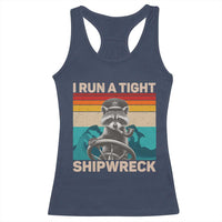 Funny Raccoon Captain Racerback Tank Top I Run A Tight Shipwreck
