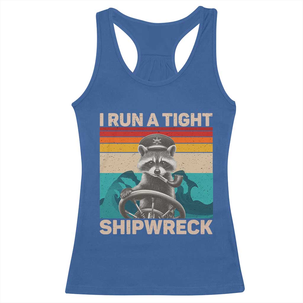 Funny Raccoon Captain Racerback Tank Top I Run A Tight Shipwreck