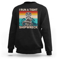 Funny Raccoon Captain Sweatshirt I Run A Tight Shipwreck