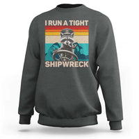 Funny Raccoon Captain Sweatshirt I Run A Tight Shipwreck