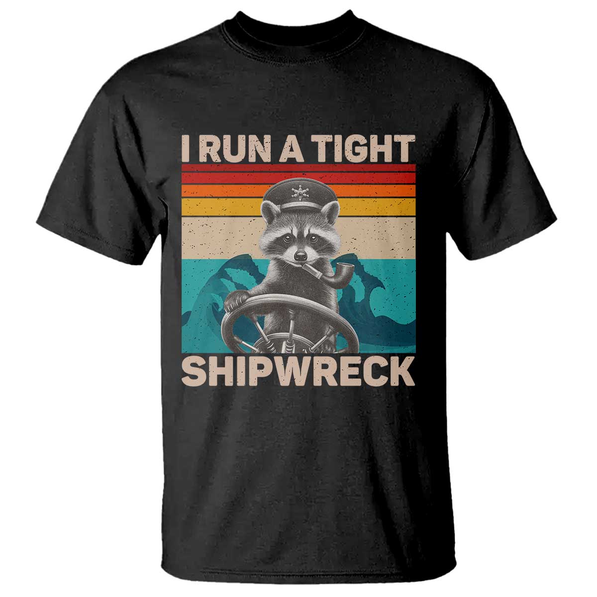 Funny Raccoon Captain T Shirt I Run A Tight Shipwreck