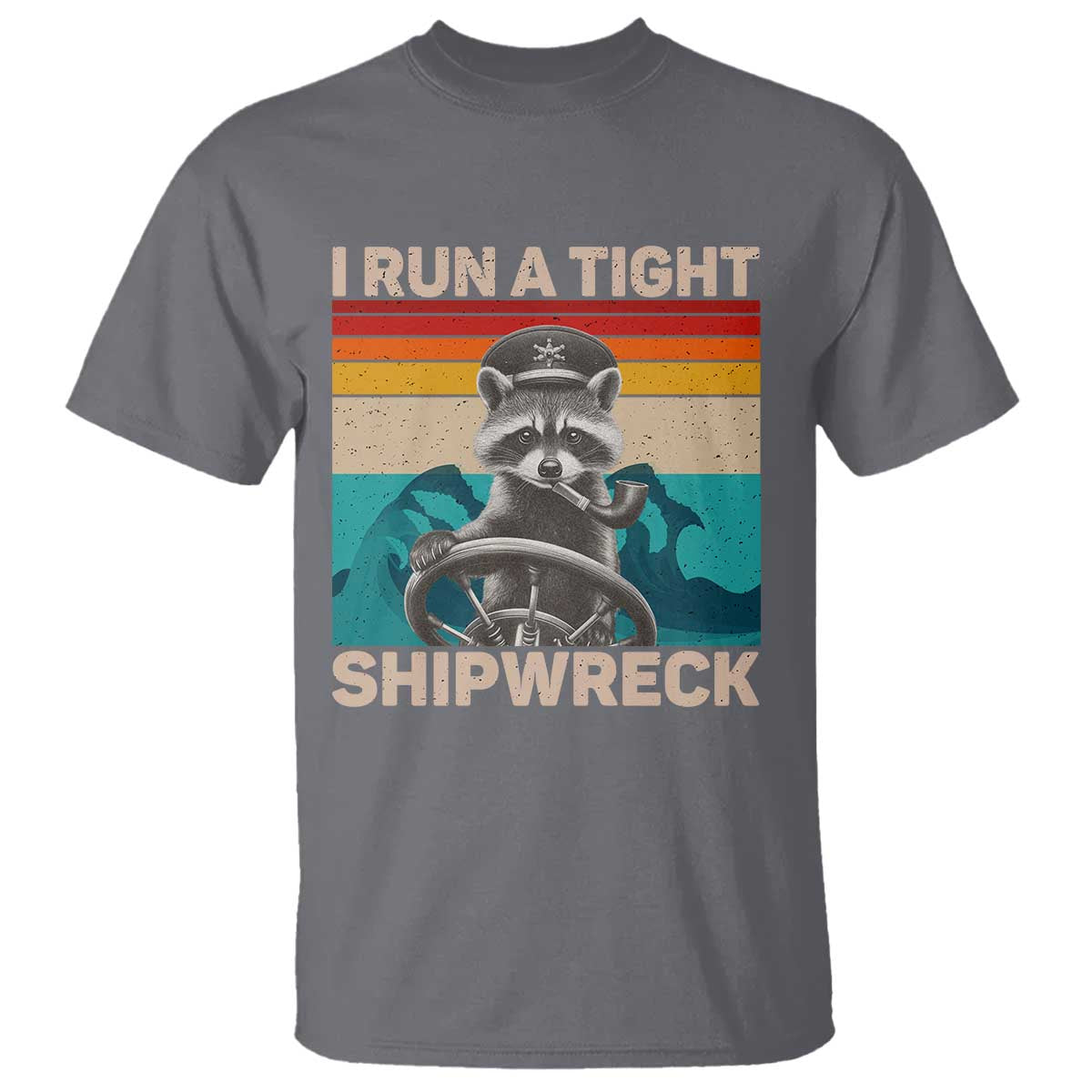 Funny Raccoon Captain T Shirt I Run A Tight Shipwreck