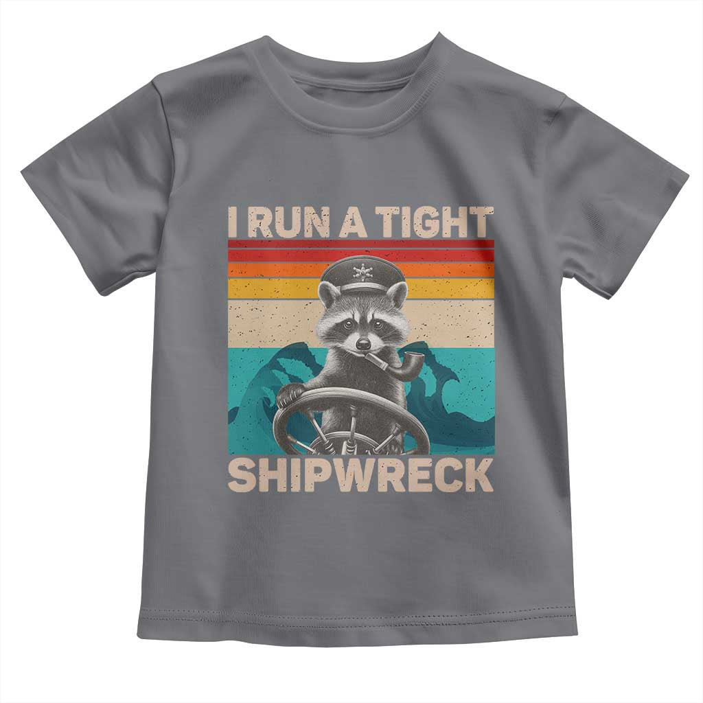 Funny Raccoon Captain Toddler T Shirt I Run A Tight Shipwreck