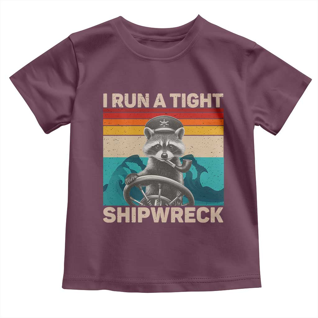 Funny Raccoon Captain Toddler T Shirt I Run A Tight Shipwreck