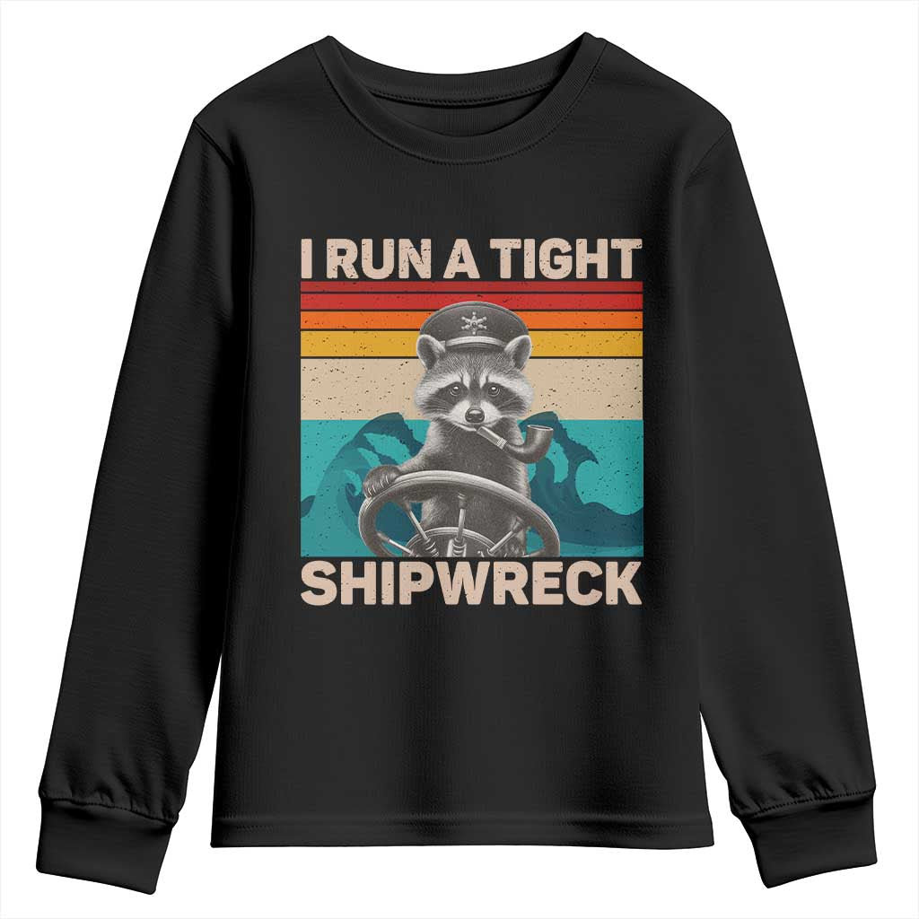 Funny Raccoon Captain Youth Sweatshirt I Run A Tight Shipwreck