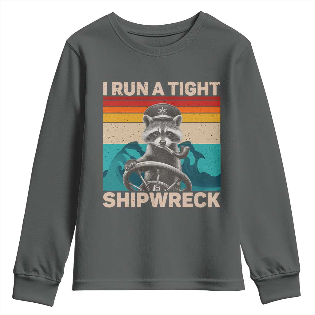 Funny Raccoon Captain Youth Sweatshirt I Run A Tight Shipwreck