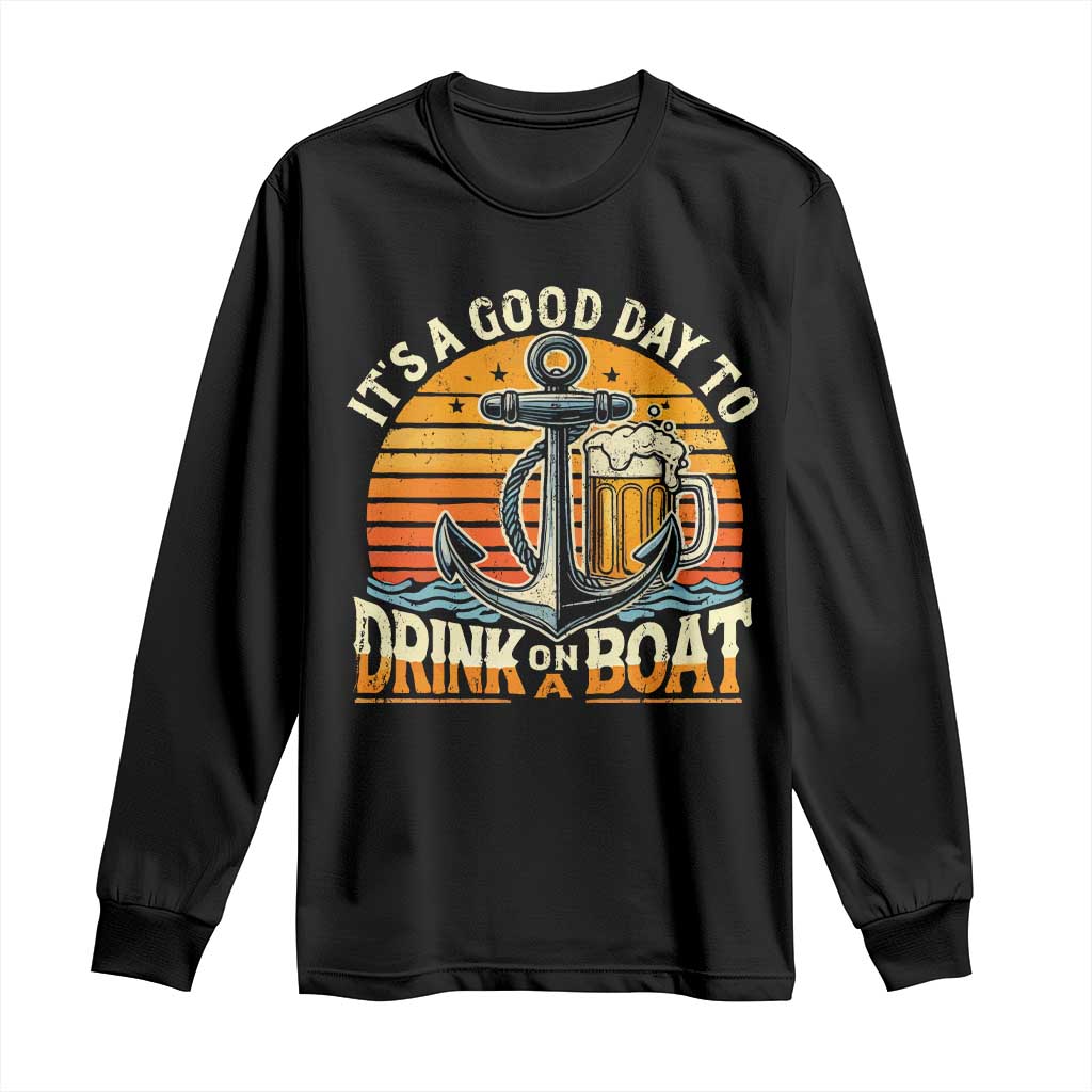 It's A Good Day To Drink On A Boat Long Sleeve Shirt Retro Sunset