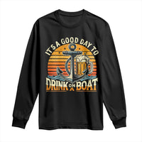 It's A Good Day To Drink On A Boat Long Sleeve Shirt Retro Sunset