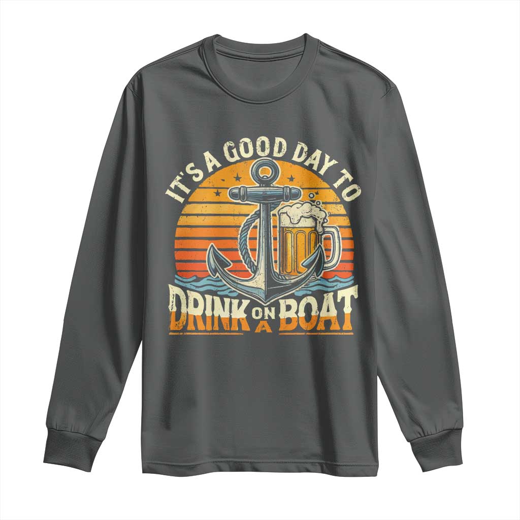 It's A Good Day To Drink On A Boat Long Sleeve Shirt Retro Sunset
