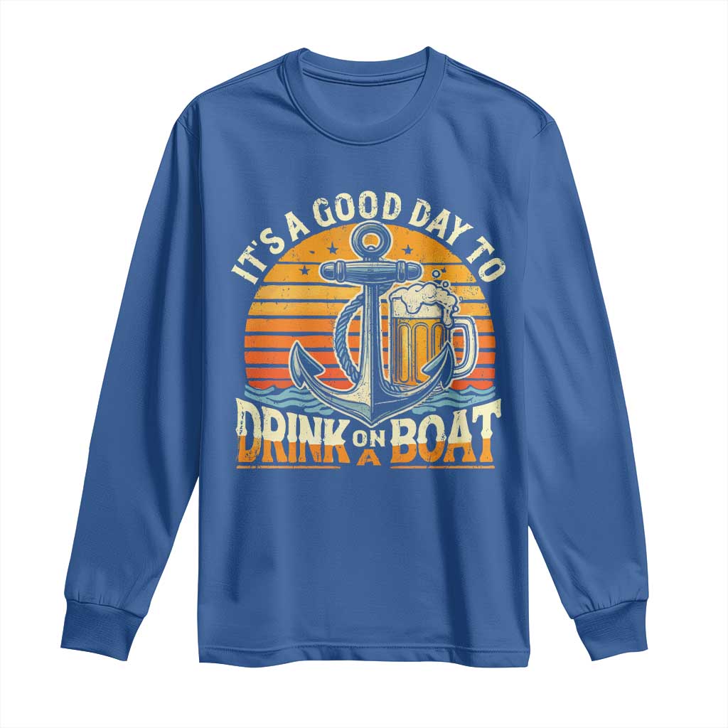 It's A Good Day To Drink On A Boat Long Sleeve Shirt Retro Sunset