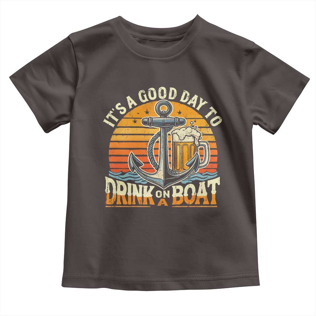 It's A Good Day To Drink On A Boat Toddler T Shirt Retro Sunset