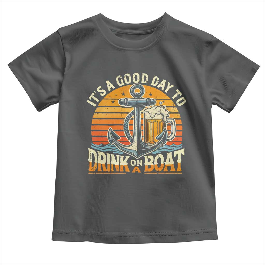 It's A Good Day To Drink On A Boat Toddler T Shirt Retro Sunset