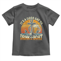 It's A Good Day To Drink On A Boat Toddler T Shirt Retro Sunset