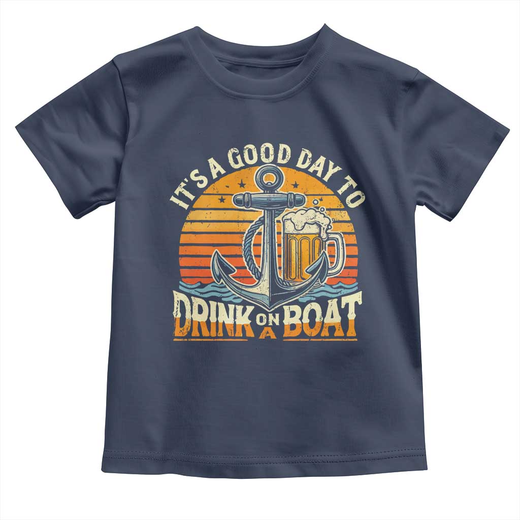 It's A Good Day To Drink On A Boat Toddler T Shirt Retro Sunset