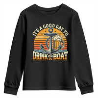 It's A Good Day To Drink On A Boat Youth Sweatshirt Retro Sunset