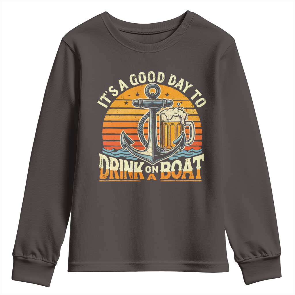 It's A Good Day To Drink On A Boat Youth Sweatshirt Retro Sunset