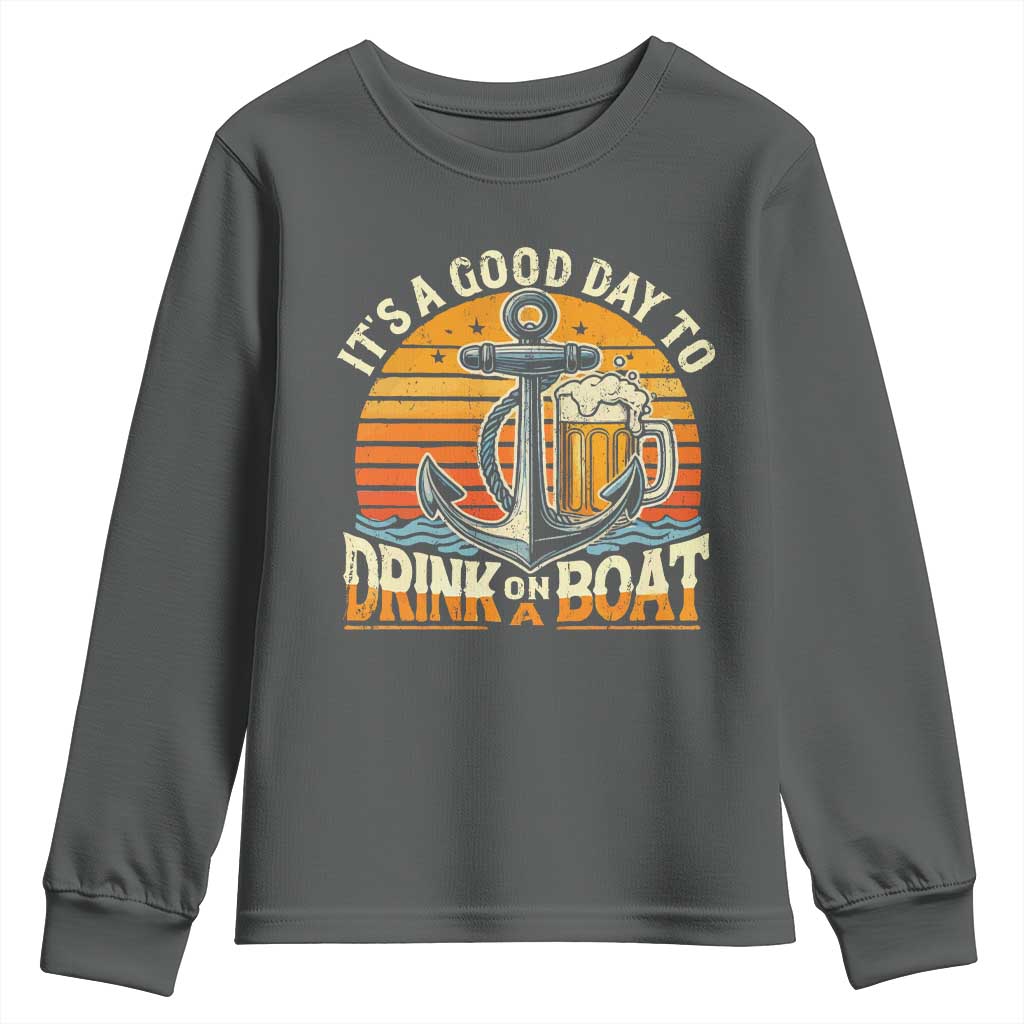 It's A Good Day To Drink On A Boat Youth Sweatshirt Retro Sunset